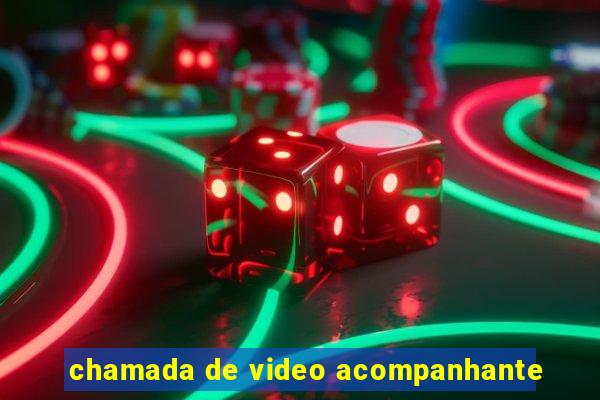 chamada de video acompanhante